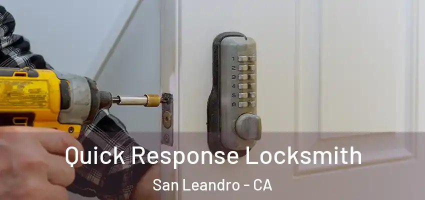  Quick Response Locksmith San Leandro - CA